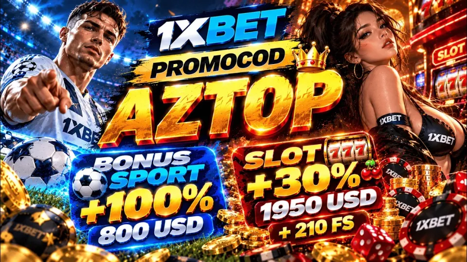 1xbet Free Promo Code in 2026 and How AZTOP Unlocks Your Welcome Bonus